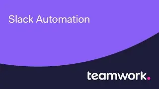 Automate your task updates in Slack with the SLACK AUTOMATION for TEAMWORK