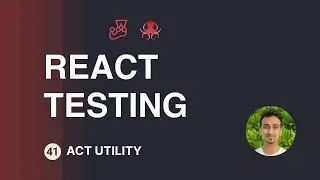 React Testing Tutorial - 41 - Act Utility