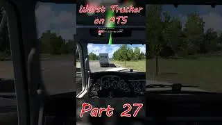 The Worst Trucker on ATS! 😂 Part 27