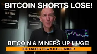 Bitcoin Shorts Lost Today! Bitcoin & Miners Up HUGE! Iris Energy 9.1EH/s New Target! EDX Exchange!