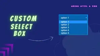 Custom Select Box - Using HTML & CSS