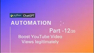 Boost Your YouTube Views Legitimately using Python Selenium code