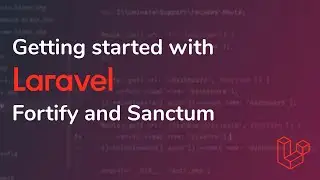 Getting started with Laravel Fortify and Sanctum