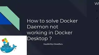 How I Solved Docker Daemon Not Starting with Docker Desktop on Windows?