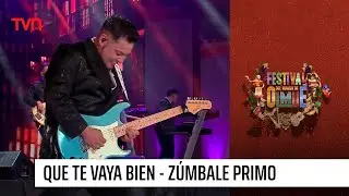 Zúmbale primo - Que te vaya bien | Festival del Huaso de Olmué 2023