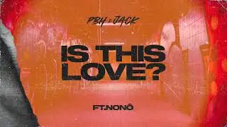 PBH & JACK ft. Nonô - Is This Love (Official Lyric Video)