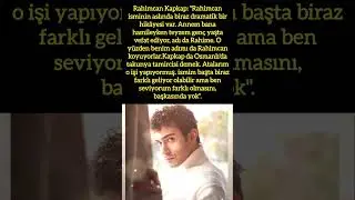 RAHİMCAN KAPKAP: İSMİMİN ARDINDAKİ DRAMATİK HİKAYE.