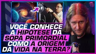 O QUE A HUMANIDADE SABE sobre a ORIGEM DA VIDA? - SACANI E ALBERTO LINDNER