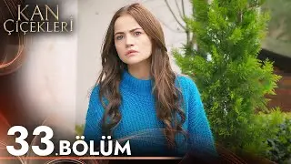 Kan Çiçekleri 33. Bölüm