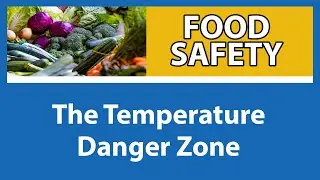 The Temperature Danger Zone | Food Safety for People with Weakened Immune Systems [Part 2 of 9]