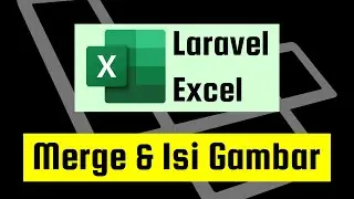 Laravel Excel - Merge Cell & Menambahkan Gambar 🇵🇸