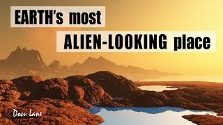 The Earth's Most Alien-Looking Place