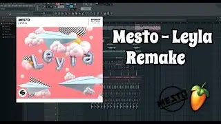 😍 Mesto - Leyla [FL Studio Remake] - FREE FLP -