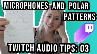 TWITCH AUDIO TIPS 03: Dynamic & Condenser Microphones, Polar Patterns & Microphone Positioning