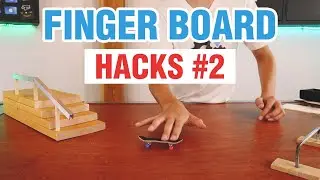 Fingerboard Hacks for Beginners! Part 2!