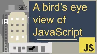 A bird's eye view of JavaScript