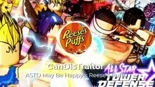 ASTD May Be Happy X Reese's Puff's (Remix) // CanDisTraitor