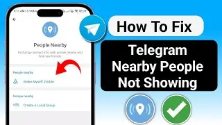 How to FIX Nearby People Not Showing on Telegram