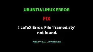 LINUX ERROR FIX: LaTeX Error: File `framed.sty' not found