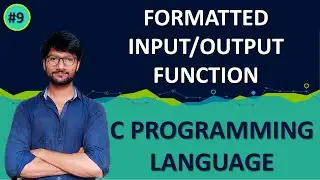 #09_FORMATTED INPUT OUTPUT FUNCTION | SCANF | PRINTF | SPRINTF | SSCANF | C PROGRAMMING | PRACTICAL