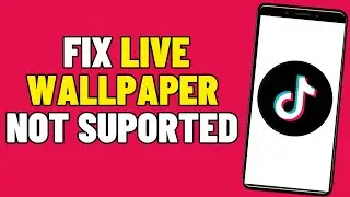 How To Fix Live Wallpaper Not Supported On Tiktok (2025)