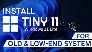 Tiny 11 Download: How to Install Tiny 11 22H2 on Your Computer