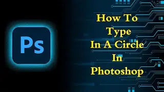 How to type in a circle in Photoshop