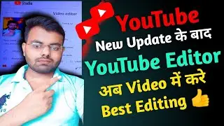 YouTube's😲🥰 New Update has arrived, now it has the best editing features 👍।। YouTube Editor ❤️