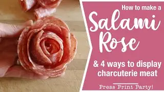 Make a Salami Rose and 4 Ways to Display Charcuterie Meat [Easy Tutorial]