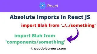 How to Import Components using Absolute Imports in React JS