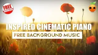 [Free Music] Inspired Cinematic Piano Background Music for videos- FREE DOWNLOAD