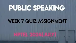 Public Speaking Week 7 Quiz Assignment Solution | NPTEL 2024 (July) | SWAYAM 2024