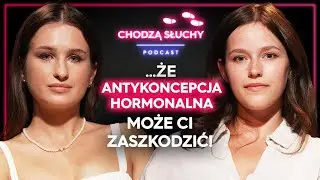 ANTYKONCEPCJA HORMONALNA - konsekwencje są przerażające! || CHODZĄ SŁUCHY podcast