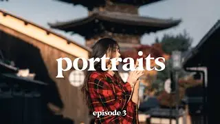 A Day of Portrait Photography Ep 3 | Empty Kyoto