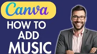 HOW TO ADD MUSIC TO CANVA WEBSITE