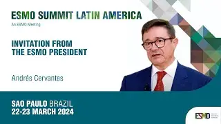 ESMO Summit Latin America 2024: Invitation from the ESMO President