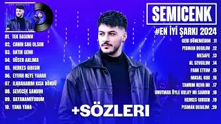 Semicenk 2024 (Sözleri) - En Sevilen 20 Şarkısı - Semicenk En iyi şarkılar 2024