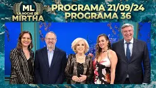 LA NOCHE DE MIRTHA - Programa 21/09/24 - PROGRAMA 36 - TEMPORADA 2024