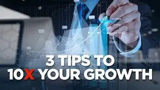 3 Tips to 10X Your Growth - Young Hustlers