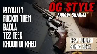 OG STYLE (FULL EP) | Arrow Sharma | Lofi Singh | New punjabi songs 2024 | OFFICIAL JUKEBOX