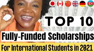 Top 10 fully funded Scholarships for international students in 2021 (Apply Today)