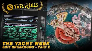 The Yacht Week - Edit Breakdown Part 2: VISUAL EFFECTS, GRAPHICS & TRANSITIONS - AR/tutorials