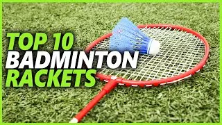 Best Badminton Racket In 2022 | Top 10 Badminton Rackets For Beginners & Professional Players