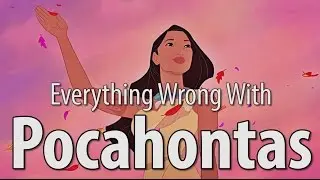 Everything Wrong WIth Pocahontas In 11 Minutes Or Less