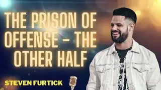 The Prison of Offense   The Other Half  -  Pastor Steven Furtick 2024