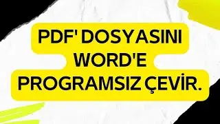 PDF' dosyasını Word'e Programsız Çevir.