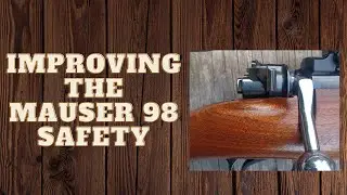 Improving the Mauser 98 Safety