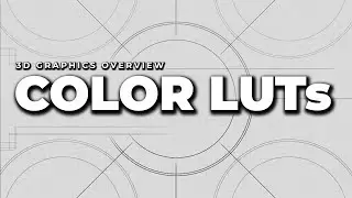 Color LUTs | 3D Graphics Overview