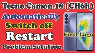 Tecno Camon 18 CH6h Automatically Switch off Restart Problem Solution | Techno Auto On Off Problem