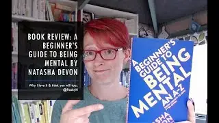 Book Review - A Beginner's Guide to Being Mental by Natasha Devon